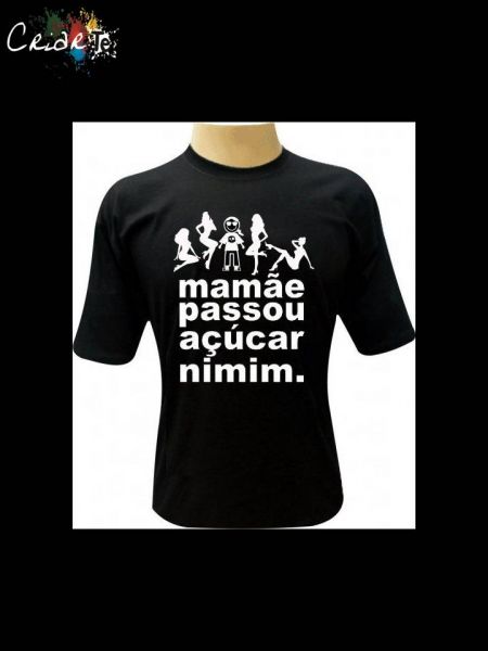 Camiseta Mamãe Passou Açucar em Mim